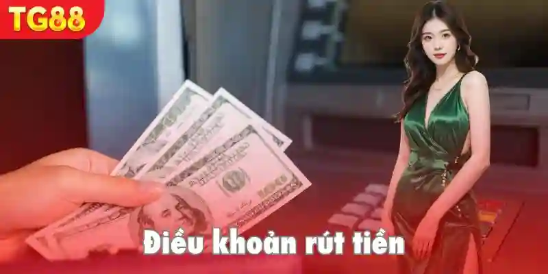 Điều khoản rút tiền TG88 người chơi cần biết