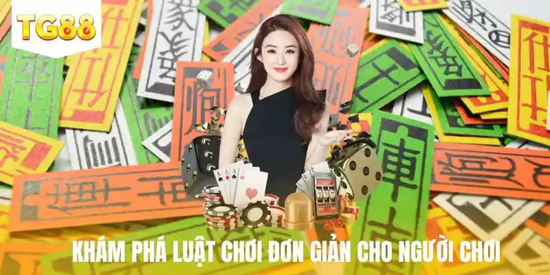 Khám phá luật chơi đơn giản cho người chơi